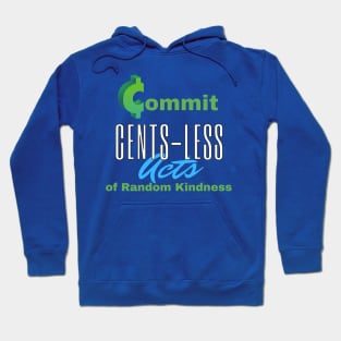 Commit Cents-less Acts of Random Kindness Hoodie